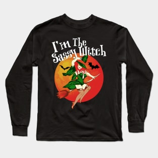 Im the Sassy Witch Shirt Witch Costume Costume Long Sleeve T-Shirt